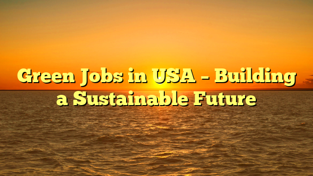 Green Jobs in USA – Building a Sustainable Future