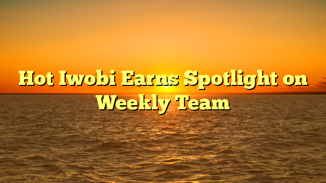 Hot Iwobi Earns Spotlight on Weekly Team